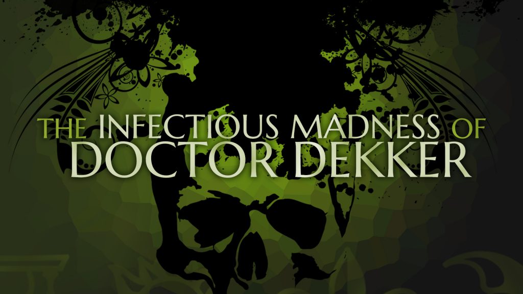 the infectious madness of doctor dekker