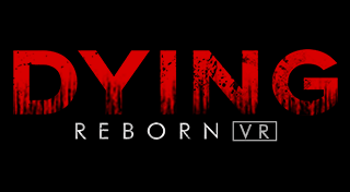 DYING : Reborn VR